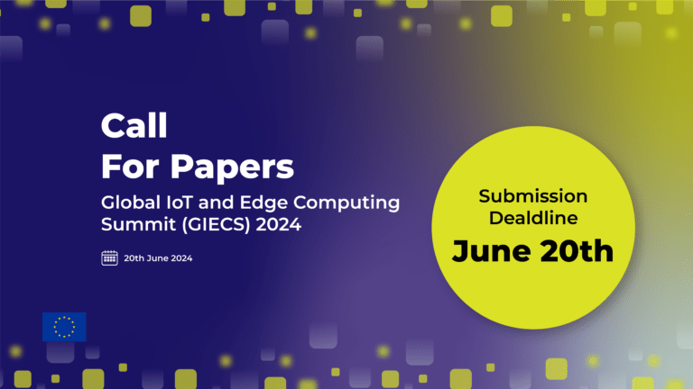 Call for papers: Global IoT and Edge Computing Summit (GIECS) 2024