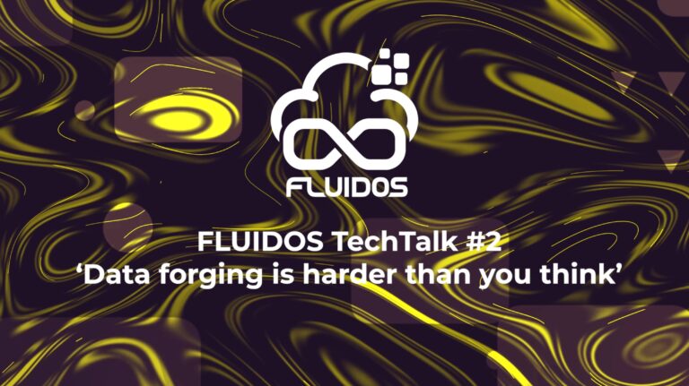 Welcome to FLUIDOS TechTalk #2: ‘Data forging is harder than you think’